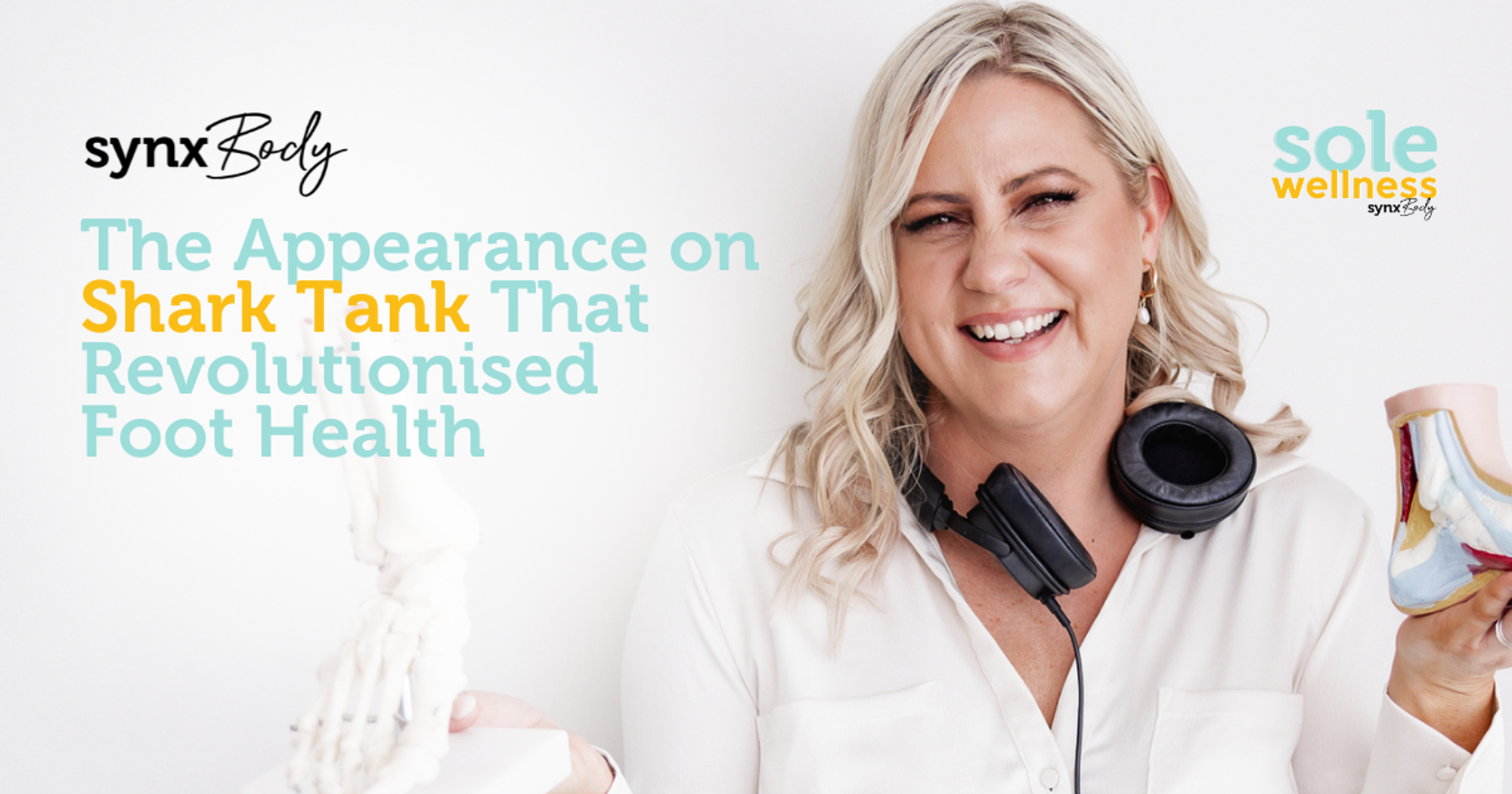 Sole Wellness Podcast 1 : SynxBody: The Appearance on Shark Tank That Revolutionised Foot Health