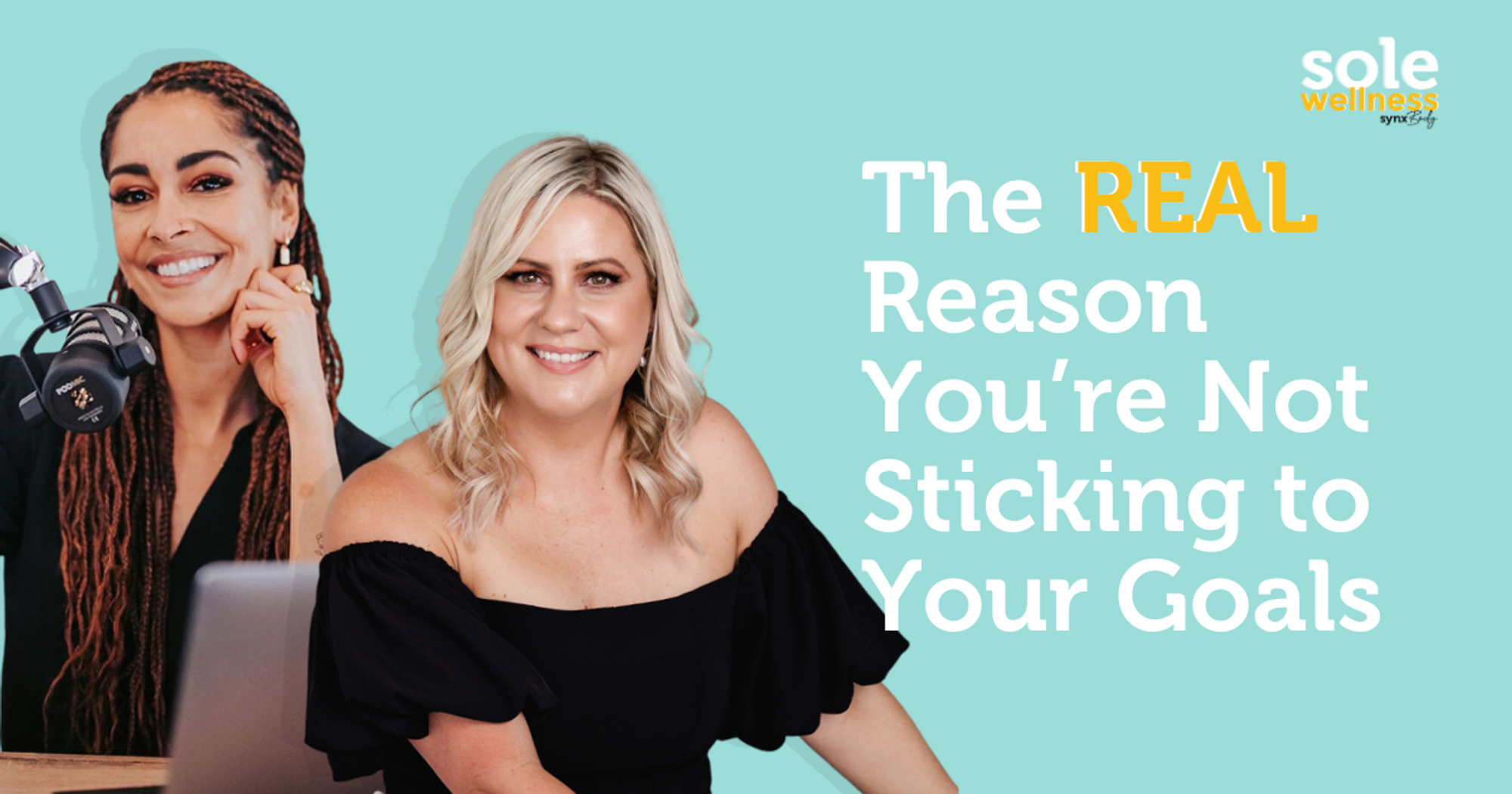 Sole Wellness Podcast E3: The REAL Reason You’re Not Sticking to Your Goals with Dr Gina Cleo