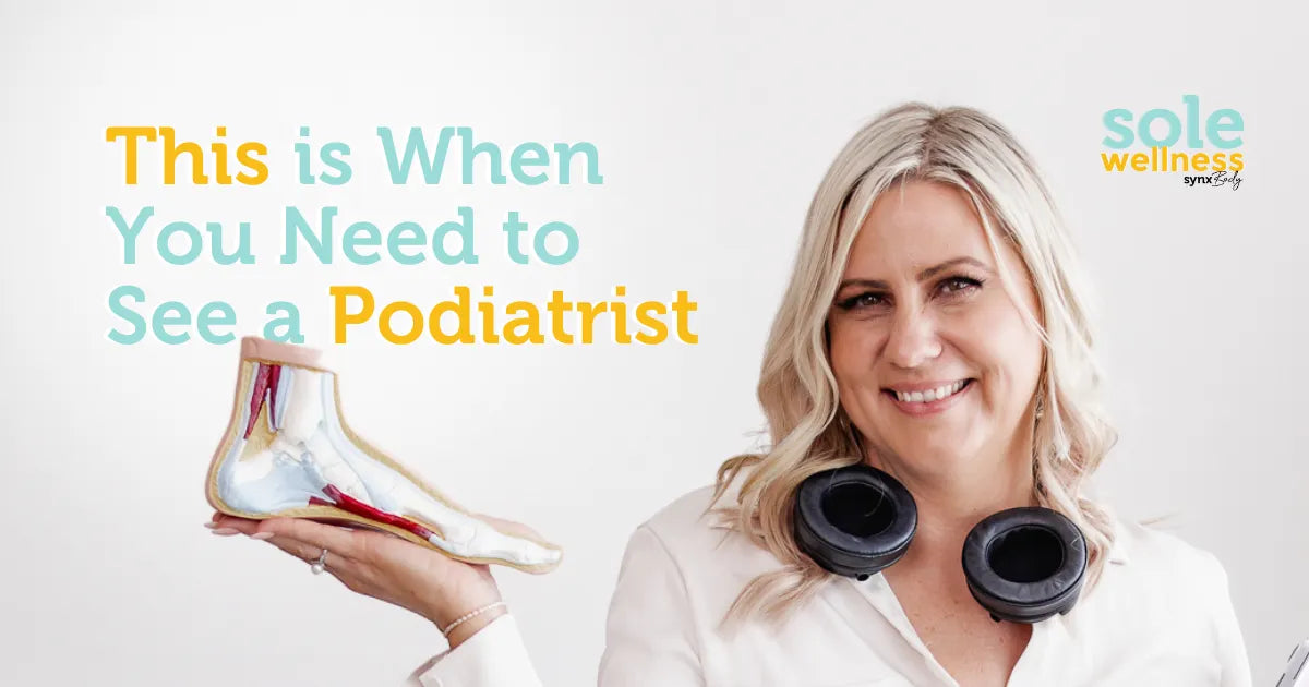 Sole Wellness Podcast E5: This is when you need to see a Podiatrist