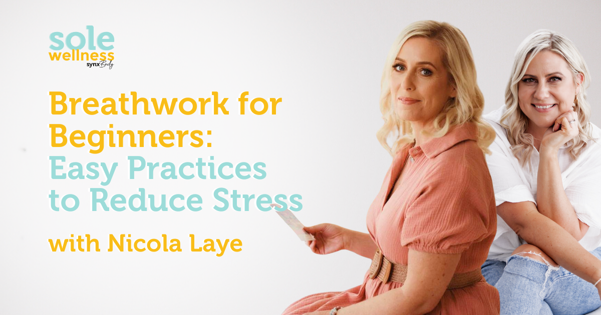 Sole Wellness Podcast E8: Breathwork for Beginners: Easy Practices to Reduce Stress with Nicola Laye