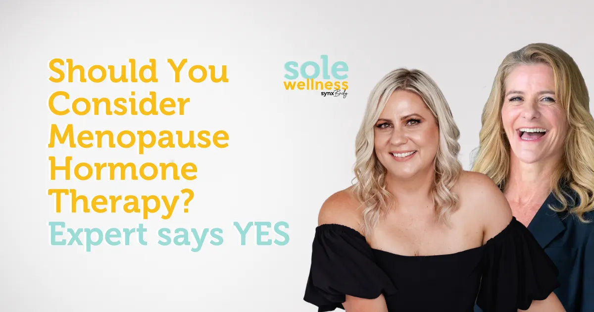 Sole Wellness Podcast E11: Should You Consider Menopause Hormone Therapy? Expert says YES