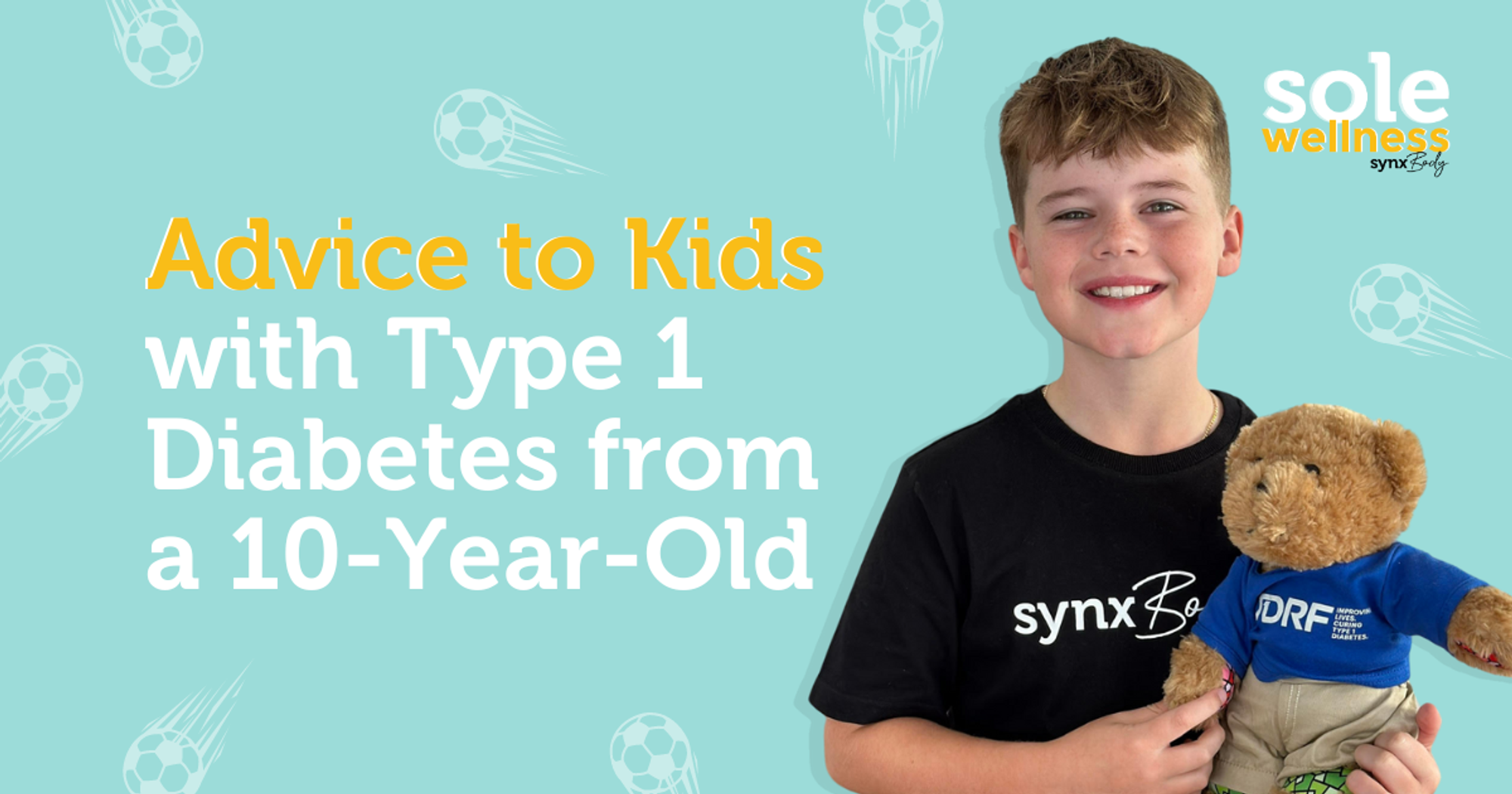 Sole Wellness Podcast E13: Advice to Kids with Type 1 Diabetes from a 10-Year-Old