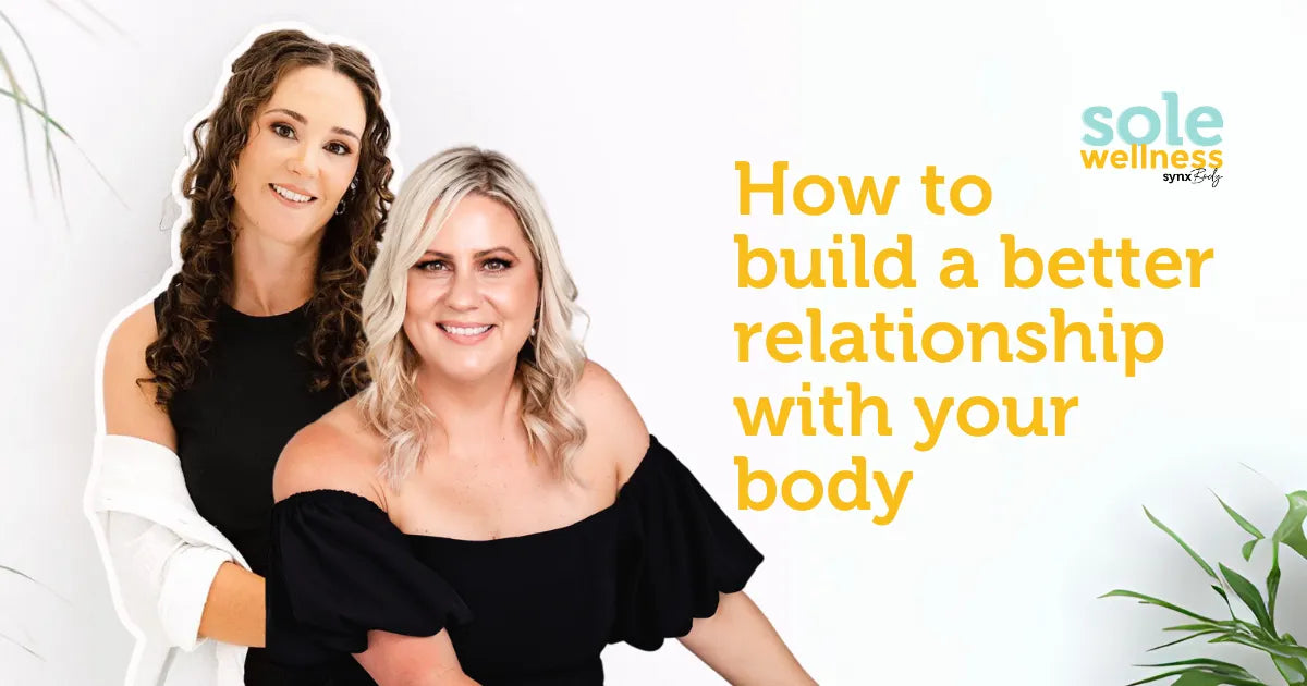 Sole Wellness Podcast E14: How to Build a Better Relationship With Your Body with NLP Coach Tarryn Williams