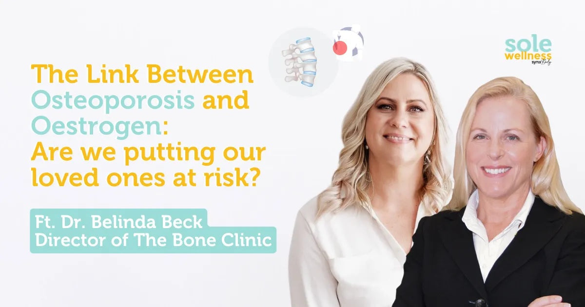 Sole Wellness Podcast E24: The Link Between Osteoporosis and Oestrogen: Are we putting our loved ones at risk?