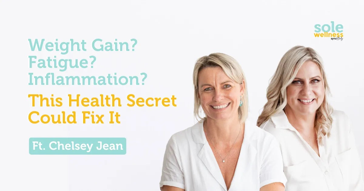 Sole Wellness Podcast E25: Weight Gain? Fatigue? Inflammation? This Health Secret Could Fix It Ft. Chelsey Jean