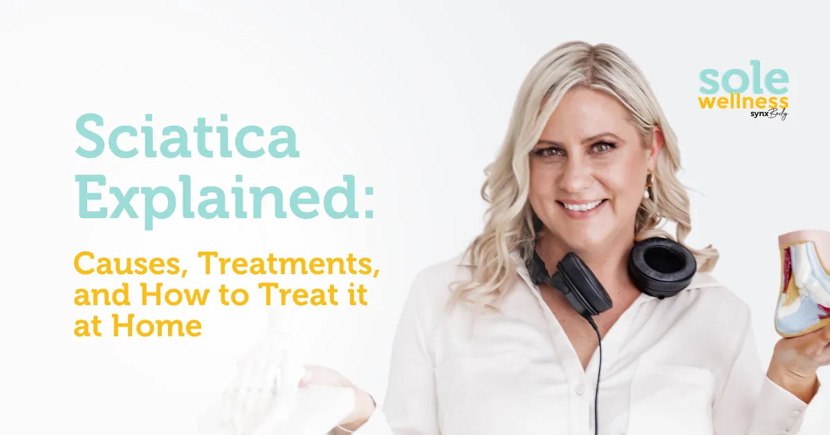 Sole Wellness Podcast E37: Sciatica Explained: Causes, Treatments, and How to Treat it at Home